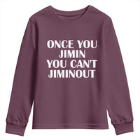 Once You Jimin You Can't Jimout Youth Sweatshirt Funny Sarcastic Humor Gift