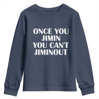 Once You Jimin You Can't Jimout Youth Sweatshirt Funny Sarcastic Humor Gift