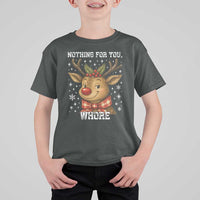 Reindeer Christmas Meme T Shirt For Kid Nothing For You Whore - Wonder Print Shop