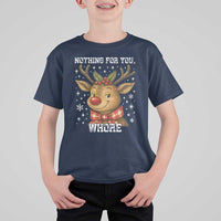 Reindeer Christmas Meme T Shirt For Kid Nothing For You Whore - Wonder Print Shop