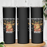 Reindeer Christmas Meme Skinny Tumbler Nothing For You Whore - Wonder Print Shop