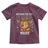 Reindeer Christmas Meme Toddler T Shirt Nothing For You Whore - Wonder Print Shop