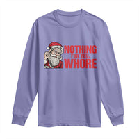 Santa Christmas Meme Long Sleeve Shirt Nothing For You Whore - Wonder Print Shop