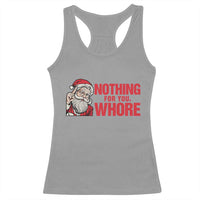 Santa Christmas Meme Racerback Tank Top Nothing For You Whore - Wonder Print Shop