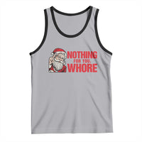 Santa Christmas Meme Tank Top Nothing For You Whore - Wonder Print Shop