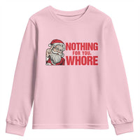 Santa Christmas Meme Youth Sweatshirt Nothing For You Whore - Wonder Print Shop