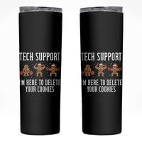 Tech Support Funny Christmas Skinny Tumbler Gingerbread I Am Here To Delete Your Cookies - Wonder Print Shop