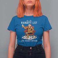 Funny Bigfoot Christmas T Shirt For Women On The Naughty List And I Regret Nothing - Wonder Print Shop