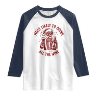 Funny Skeleton Christmas Raglan Shirt Most Likely To Drink All The Wine - Wonder Print Shop