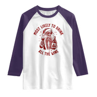 Funny Skeleton Christmas Raglan Shirt Most Likely To Drink All The Wine - Wonder Print Shop