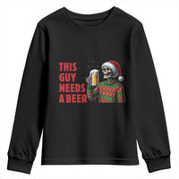 Funny Skeleton Beer Christmas Youth Sweatshirt This Guy Needs A Beer - Wonder Print Shop