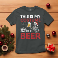 Funny Skeleton Beer Christmas T Shirt This Is My Costume Now Give Me A Beer - Wonder Print Shop