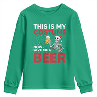 Funny Skeleton Beer Christmas Youth Sweatshirt This Is My Costume Now Give Me A Beer - Wonder Print Shop