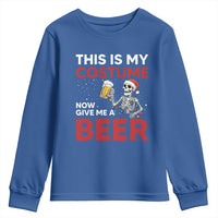 Funny Skeleton Beer Christmas Youth Sweatshirt This Is My Costume Now Give Me A Beer - Wonder Print Shop