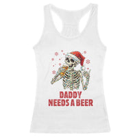 Funny Skeleton Beer Christmas Racerback Tank Top Daddy Needs A Beer - Wonder Print Shop