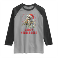 Funny Skeleton Beer Christmas Raglan Shirt Daddy Needs A Beer - Wonder Print Shop