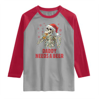 Funny Skeleton Beer Christmas Raglan Shirt Daddy Needs A Beer - Wonder Print Shop