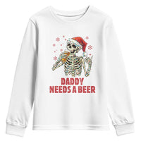 Funny Skeleton Beer Christmas Youth Sweatshirt Daddy Needs A Beer - Wonder Print Shop