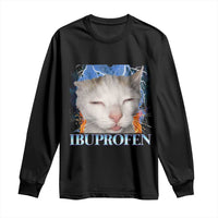 Funny Cat Meme Long Sleeve Shirt Ibuprofen Silly Kitten - Wonder Print Shop