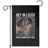 Get In Loser We're Doing God's Will Garden Flag Funny Christian Quote
