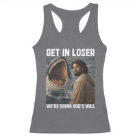 Get In Loser We're Doing God's Will Racerback Tank Top Funny Christian Quote