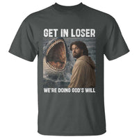 Get In Loser We're Doing God's Will T Shirt Funny Christian Quote