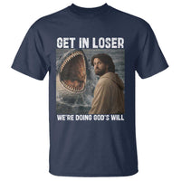 Get In Loser We're Doing God's Will T Shirt Funny Christian Quote