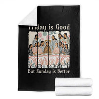 Friday is Good Sunday is Better Throw Blanket Christian Jesus Easter