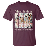 Friday is Good Sunday is Better T Shirt Christian Jesus Easter