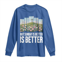 Friday is Good Sunday is Better Long Sleeve Shirt Christian Easter