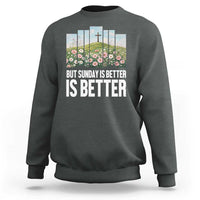 Friday is Good Sunday is Better Sweatshirt Christian Easter