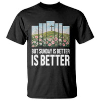 Friday is Good Sunday is Better T Shirt Christian Easter