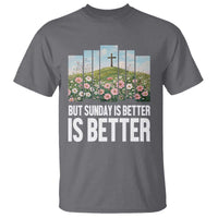 Friday is Good Sunday is Better T Shirt Christian Easter