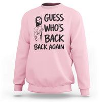 Funny Easter Jesus Sweatshirt Guess Who's Back Back Again