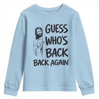 Funny Easter Jesus Youth Sweatshirt Guess Who's Back Back Again