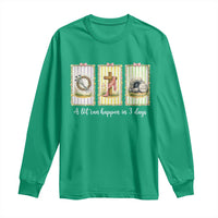 A Lot Can Happen in 3 Days Long Sleeve Shirt Christian Jesus Easter