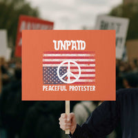 Unpaid Peaceful Protester Protest Sign Peace Sign Anti War Patriotic US Flag