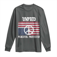 Unpaid Peaceful Protester Long Sleeve Shirt Peace Sign Anti War Patriotic US Flag