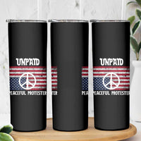 Unpaid Peaceful Protester Skinny Tumbler Peace Sign Anti War Patriotic US Flag