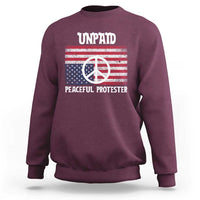 Unpaid Peaceful Protester Sweatshirt Peace Sign Anti War Patriotic US Flag