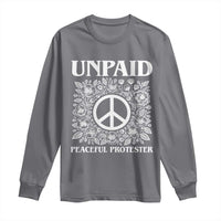 Unpaid Peaceful Protester Long Sleeve Shirt Political Demonstration