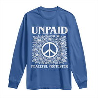 Unpaid Peaceful Protester Long Sleeve Shirt Political Demonstration