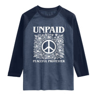 Unpaid Peaceful Protester Raglan Shirt Political Demonstration