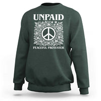 Unpaid Peaceful Protester Sweatshirt Political Demonstration