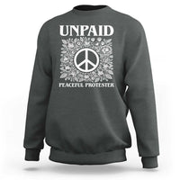 Unpaid Peaceful Protester Sweatshirt Political Demonstration