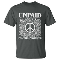 Unpaid Peaceful Protester T Shirt Political Demonstration