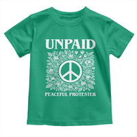Unpaid Peaceful Protester Toddler T Shirt Political Demonstration