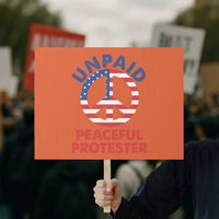 Unpaid Peaceful Protester Protest Sign Peace Sign Patriotic US Flag Political Protest