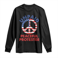 Unpaid Peaceful Protester Long Sleeve Shirt Peace Sign Patriotic US Flag Political Protest