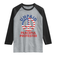 Unpaid Peaceful Protester Raglan Shirt Peace Sign Patriotic US Flag Political Protest